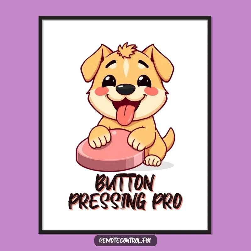 Funny Dog Button Press Poster: Wall Art that Radiates Happy Energy