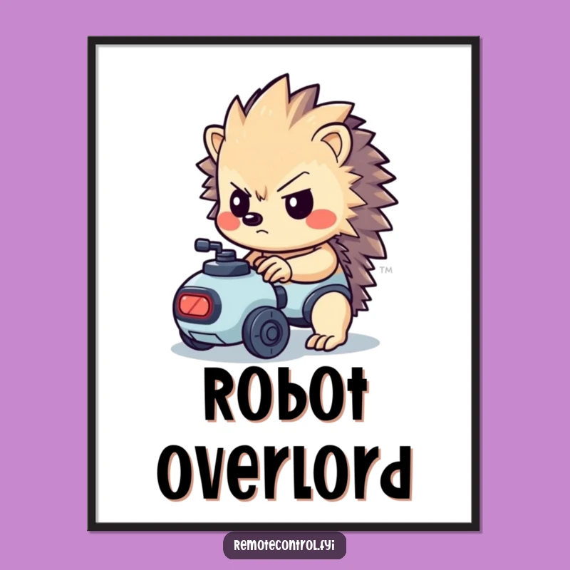Funny Hedgehog Poster - Determined Robot Control Art!