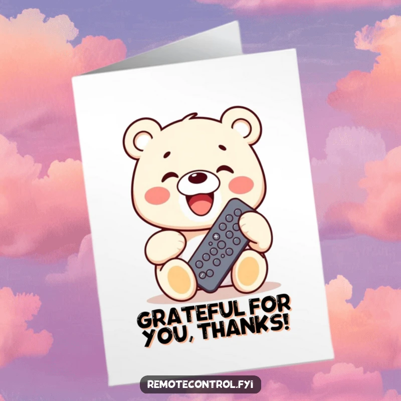 Funny Free Printable thank you card with a kawaii bear grinning widely, holding a remote with many buttons, expressing immense thanks with delight.